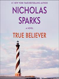 True Believer by Nicholas Sparks