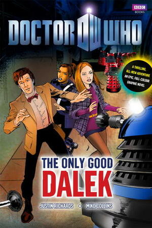 Doctor Who: The Only Good Dalek by Justin Richards, Mike Collins