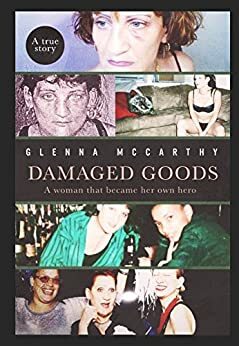 Damaged Goods: A woman who became her own hero by Rajiv Bee, Glenna McCarthy