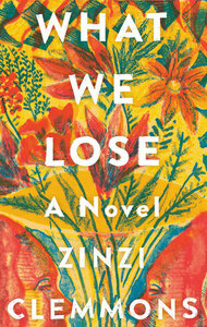 What We Lose by Zinzi Clemmons