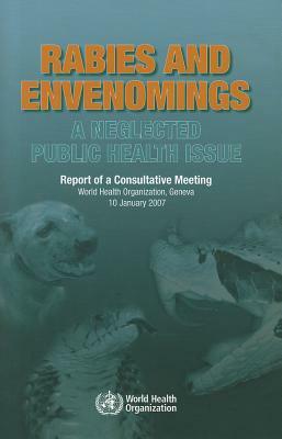 Rabies and Envenomings: A Neglected Public Health Issue: Report of a Consultative Meeting by World Health Organization