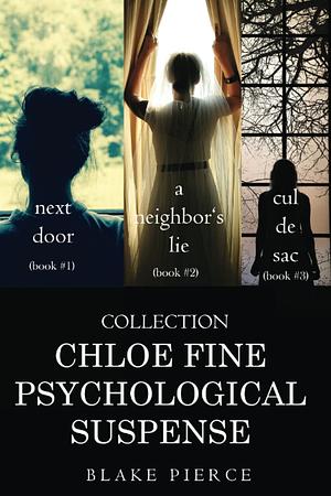 Chloe Fine Psychological Suspense: Next Door / A Neighbor's Lie / Cul de Sac by Blake Pierce