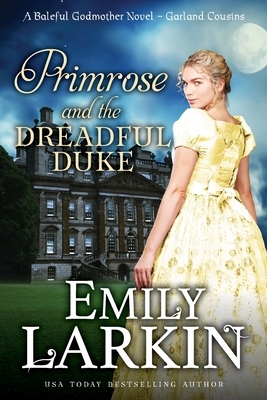 Primrose and the Dreadful Duke: A Baleful Godmother Novel by Emily Larkin