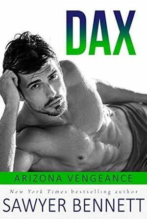 Dax: An Arizona Vengeance Novel by Sawyer Bennett