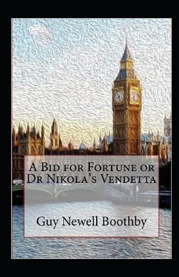 A Bid for Fortune or Dr Nikola's Vendetta Illustrated by Guy Boothby