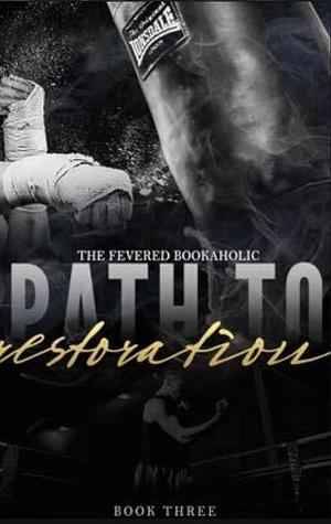 Path To Restoration by TheFeveredBookaholic