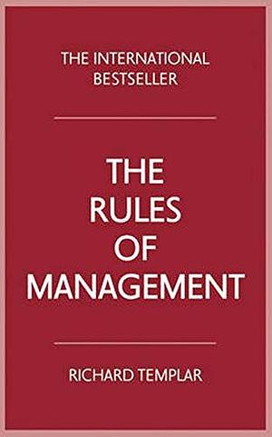 Rules of Management, The by Richard Templar, Richard Templar