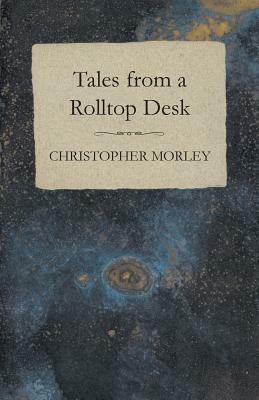 Tales From A Rolltop Desk by Walter Jack Duncan