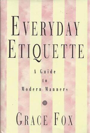 Everyday Etiquette by Grace Fox