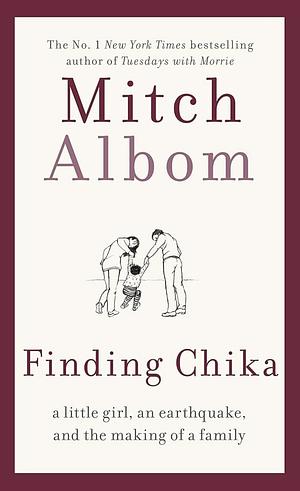 Finding Chika: A heart-breaking and hopeful story about family, adversity and unconditional love by Mitch Albom