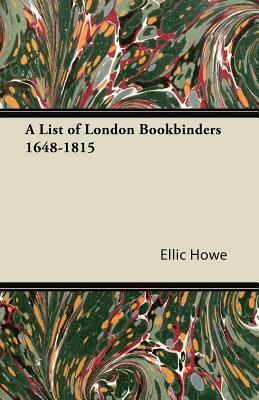 A List of London Bookbinders 1648-1815 by Ellic Howe