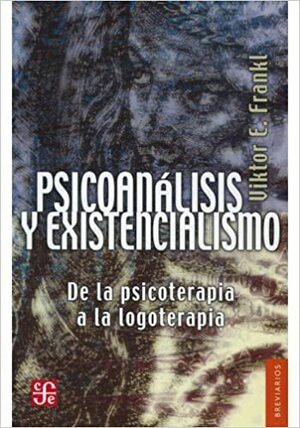 Psicoanalisis y Existencialismo by Viktor E. Frankl