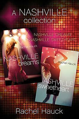 A Nashville Collection: Nashville Dreams and Nashville Sweetheart by Rachel Hauck