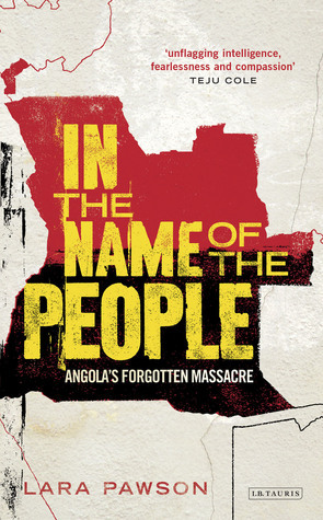 In the Name of the People: Angola's Forgotten Massacre by Lara Pawson