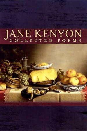 Collected Poems by Jane Kenyon