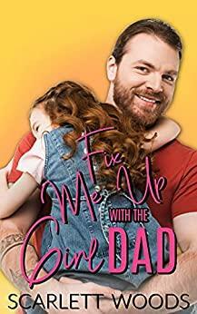 Fix Me Up with the Girl Dad by Scarlett Woods