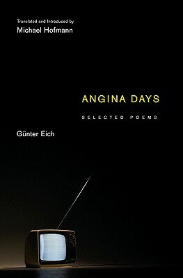 Angina Days: Selected Poems by Gunter Eich, Günter Eich