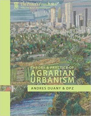 Garden Cities: Theory & Practice of Agrarian Urbanism by Andrés Duany, Duany Plater-Zyberk &amp; Company