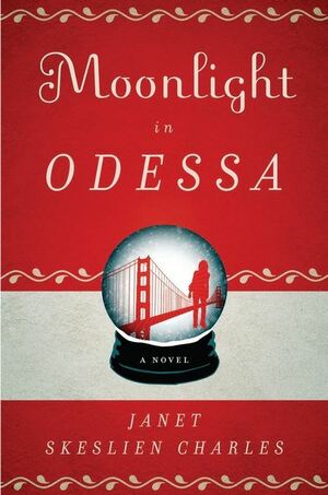 Moonlight in Odessa by Janet Skeslien Charles