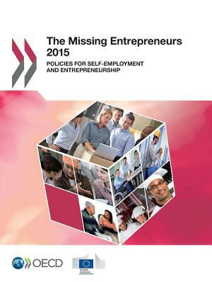 The Missing Entrepreneurs 2015: Policies for Self-Employment and Entrepreneurship by OECD