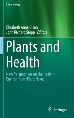 Plants and Health: New Perspectives on the Health-Environment-Plant Nexus by 