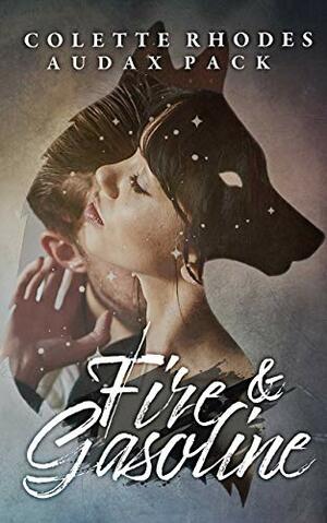 Fire & Gasoline by Colette Rhodes