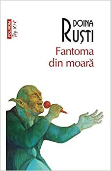 Fantoma din moară by Doina Ruști