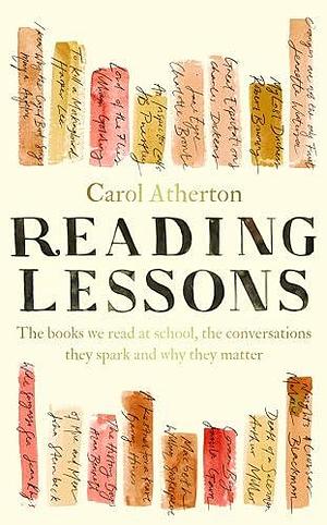 Reading Lessons: An English Teacher's Love Letter to the Books that Shape Us by Carol Atherton, Carol Atherton