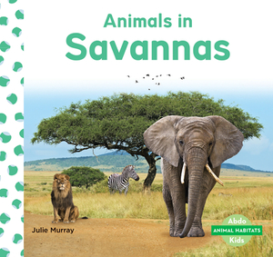 Animals in Savannas by Julie Murray