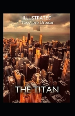 The Titan Illustrated by Theodore Dreiser