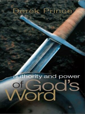 Authority and Power of God's Word by Derek Prince