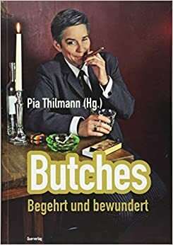 Butches: Begehrt und bewundert.  by Pia Thilmann