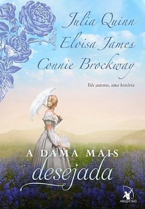 A dama mais desejada by Eloisa James, Julia Quinn, Connie Brockway