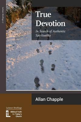 True Devotion: In Search of Authentic Spirituality by Allan Chapple