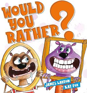 Would You Rather? by James Layton