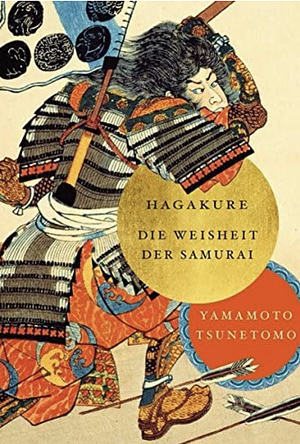 Hagakure: die Weisheit der Samurai by Tsunetomo Yamamoto
