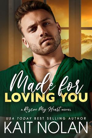 Made For Loving You by Kait Nolan