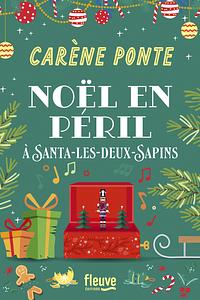 Noël en péril à Santa-les-Deux-Sapins : la nouvelle Comédie de Noël de Carène Ponte by Carène Ponte, Carène Ponte