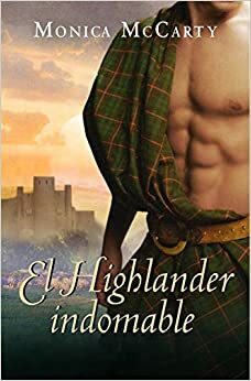 El Highlander indomable by Monica McCarty