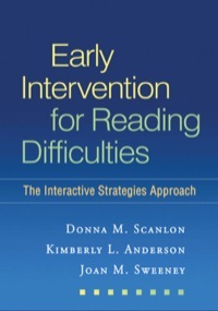 Early Intervention for Reading Difficulties: The Interactive Strategies Approach by Donna M. Scanlon