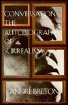 Conversations: The Autobiography of Surrealism by André Breton, Mark Polizzotti, André Parinaud