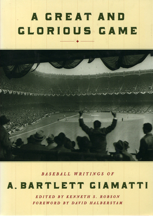 A Great and Glorious Game: Baseball Writings of A. Bartlett Giamatti by A. Bartlett Giamatti, David Halberstam