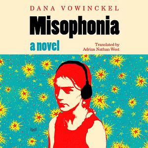 Misophonia by Dana Vowinckel