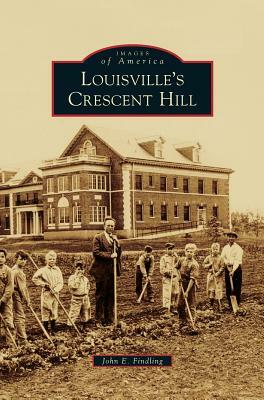 Louisville's Crescent Hill by John E. Findling