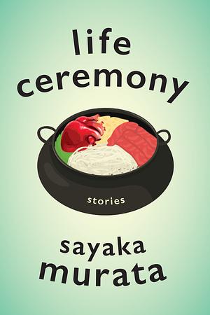 Life Ceremony by Sayaka Murata