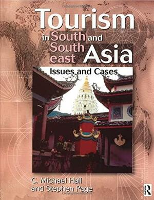 Tourism in South and Southeast Asia: Issues and Cases by Stephen Page, Colin Michael Hall