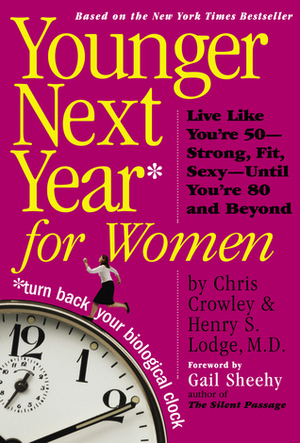 Younger Next Year for Women by Chris Crowley, Henry S. Lodge