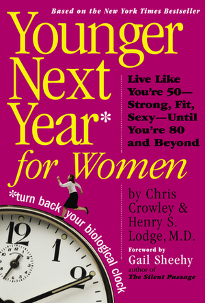 Younger Next Year for Women by Henry S. Lodge, Chris Crowley