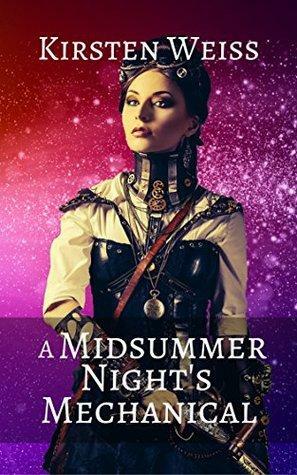 A Midsummer Night's Mechanical by Kirsten Weiss