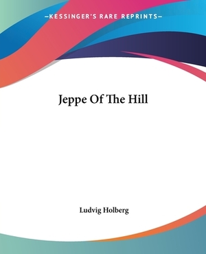 Jeppe Of The Hill by Ludvig Holberg